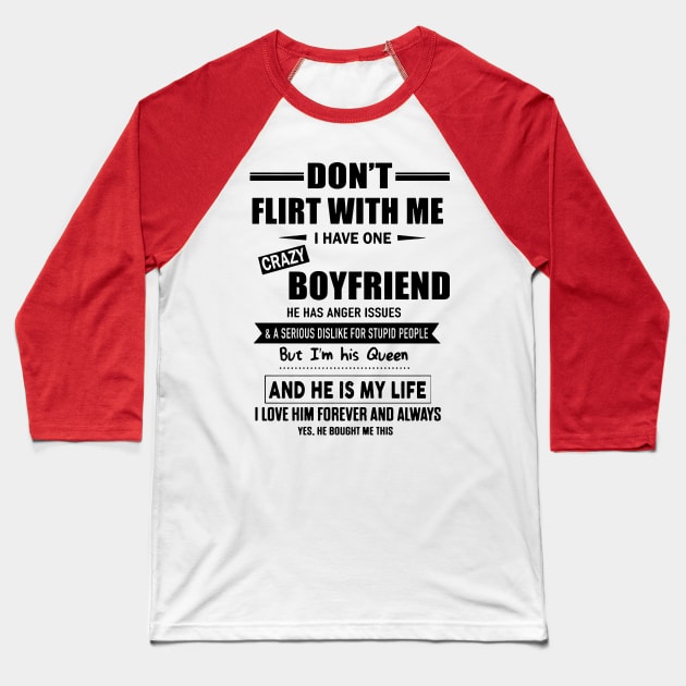 Don't Flirt With Me I Have One Crazy Boyfriend Happy Valentine Women Baseball T-Shirt by Foshaylavona.Artwork